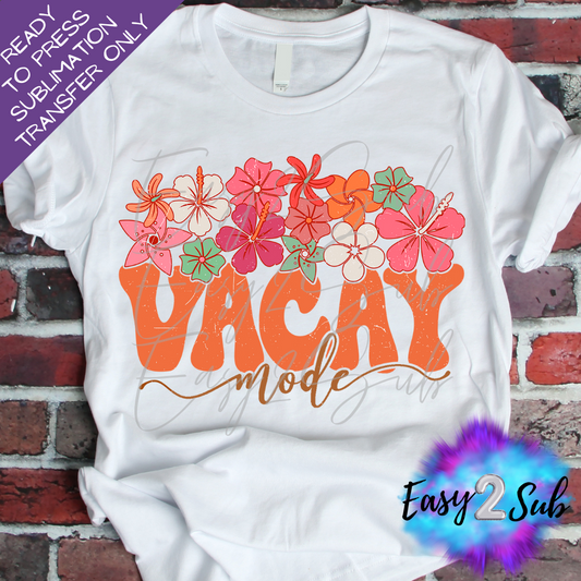 Vacay Mode orange Sublimation Transfer Print, Ready To Press Sublimation Transfer, Image transfer, T-Shirt Transfer Sheet