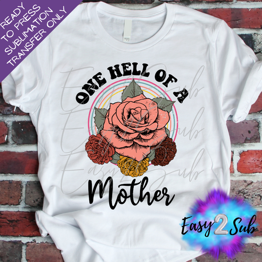 One Hell of a Mother Sublimation Transfer Print, Ready To Press Sublimation Transfer, Image transfer, T-Shirt Transfer Sheet