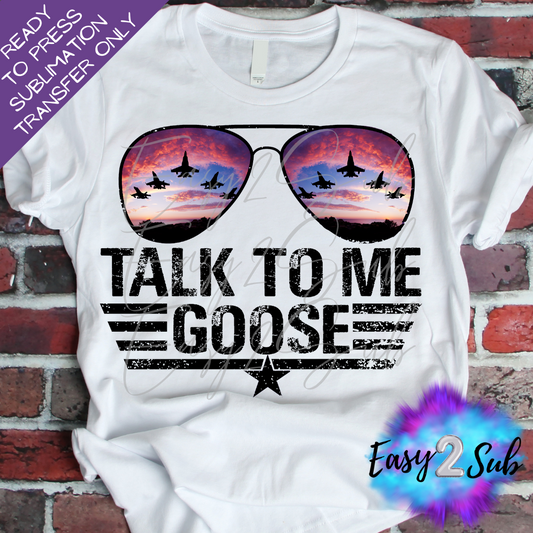 Talk to me Goose Sublimation Transfer Print, Ready To Press Sublimation Transfer, Image transfer, T-Shirt Transfer Sheet