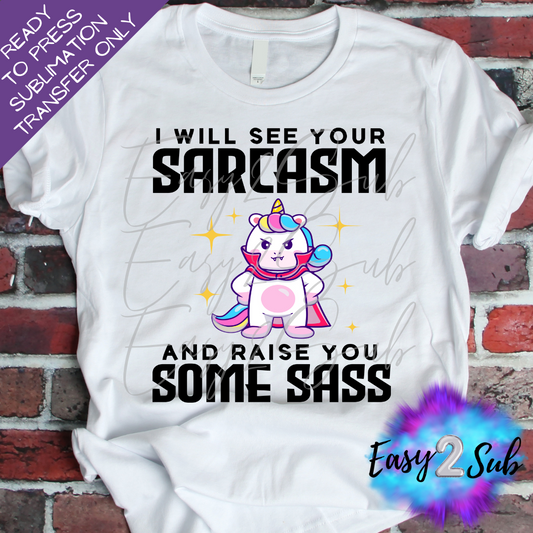 I Will See Your Sarcasm and Raise You Some Sass Sublimation Transfer Print, Ready To Press Sublimation Transfer, Image transfer, T-Shirt Transfer Sheet