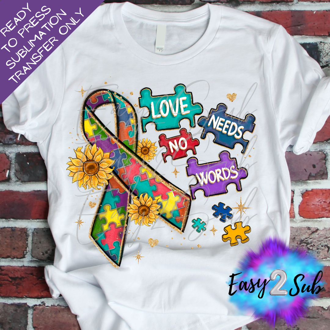 Love Needs No Words Autism Awareness Sublimation Transfer Print, Ready To Press Sublimation Transfer, Image transfer, T-Shirt Transfer Sheet