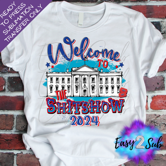 welcome to the shitshow 2024 sublimation