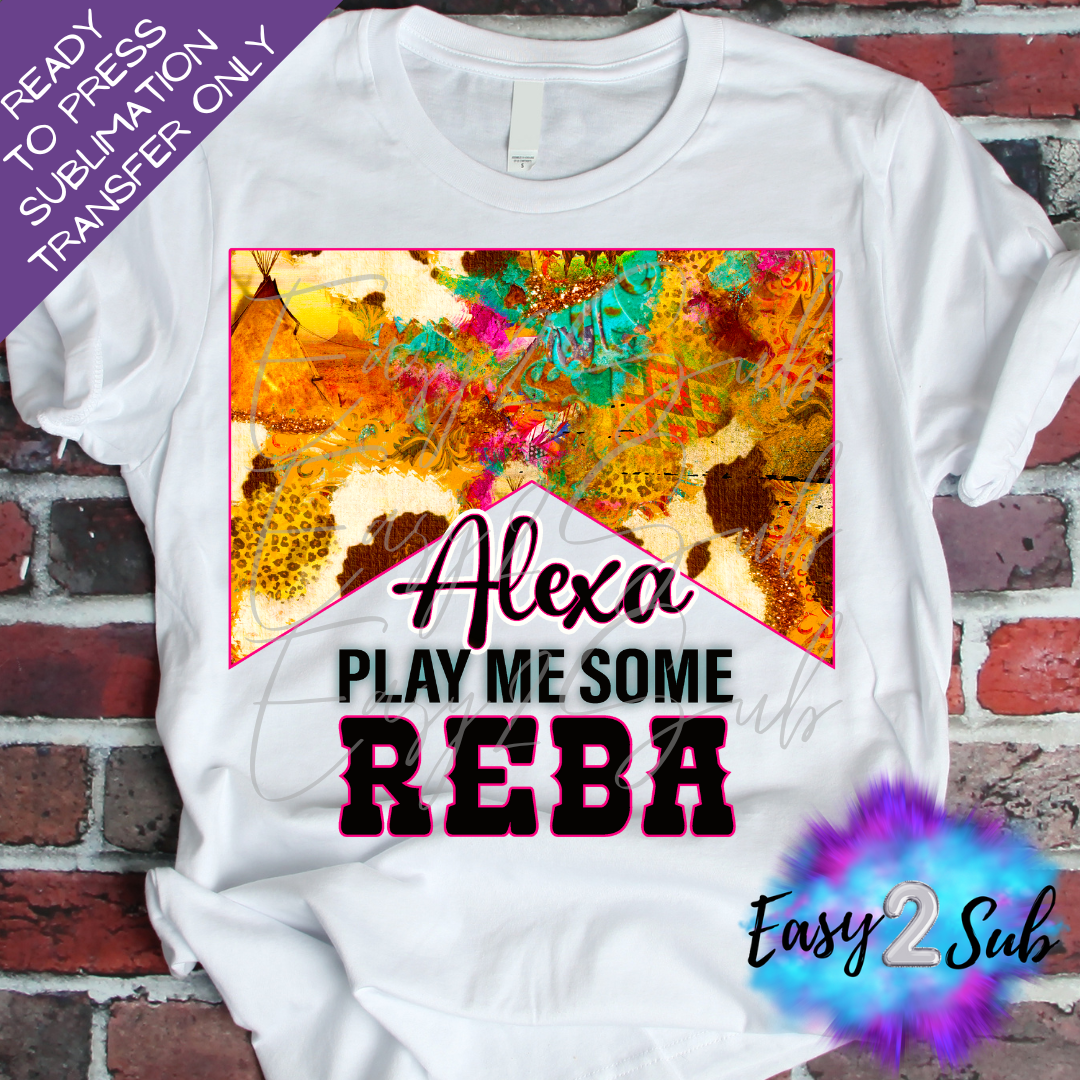 Alexa Play Some Reba Sublimation Transfer Print, Ready To Press Sublimation Transfer, Image transfer, T-Shirt Transfer Sheet