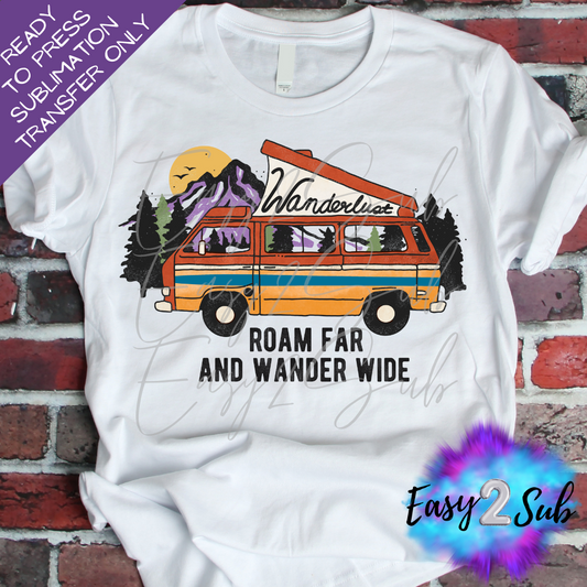 Wanderlust Roam far and Wander Wide Sublimation Transfer Print, Ready To Press Sublimation Transfer, Image transfer, T-Shirt Transfer Sheet