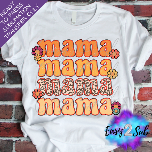 Mama Mama Mama Mama Floral Sublimation Transfer Print, Ready To Press Sublimation Transfer, Image transfer, T-Shirt Transfer Sheet