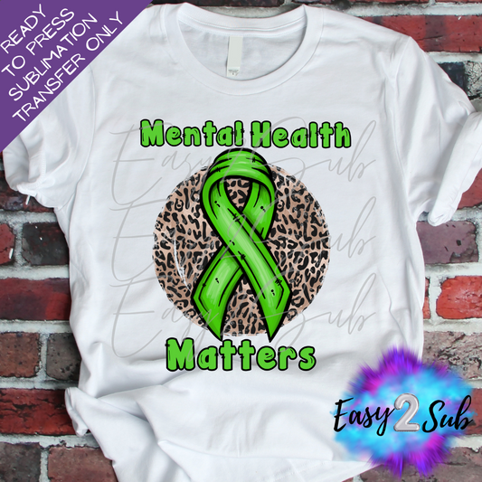 Mental Health Matters Sublimation Transfer Print, Ready To Press Sublimation Transfer, Image transfer, T-Shirt Transfer Sheet