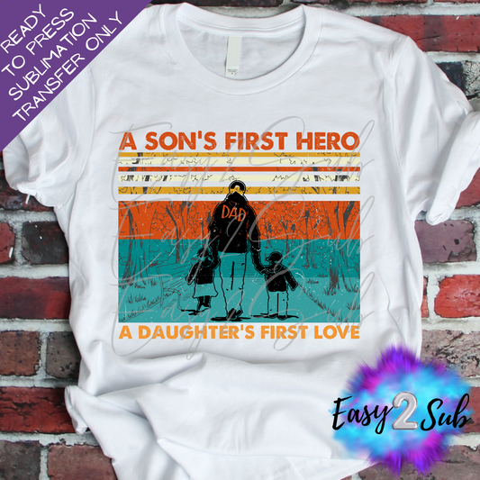 A Son's First Hero A Daughter's First Love Sublimation Transfer Print, Ready To Press Sublimation Transfer, Image transfer, T-Shirt Transfer Sheet
