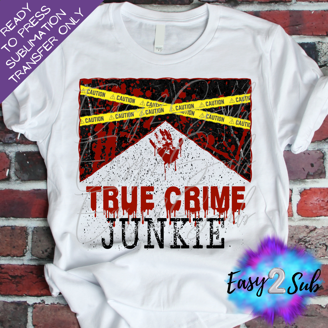 True Crime Junkie 2 Sublimation Transfer Print, Ready To Press Sublimation Transfer, Image transfer, T-Shirt Transfer Sheet