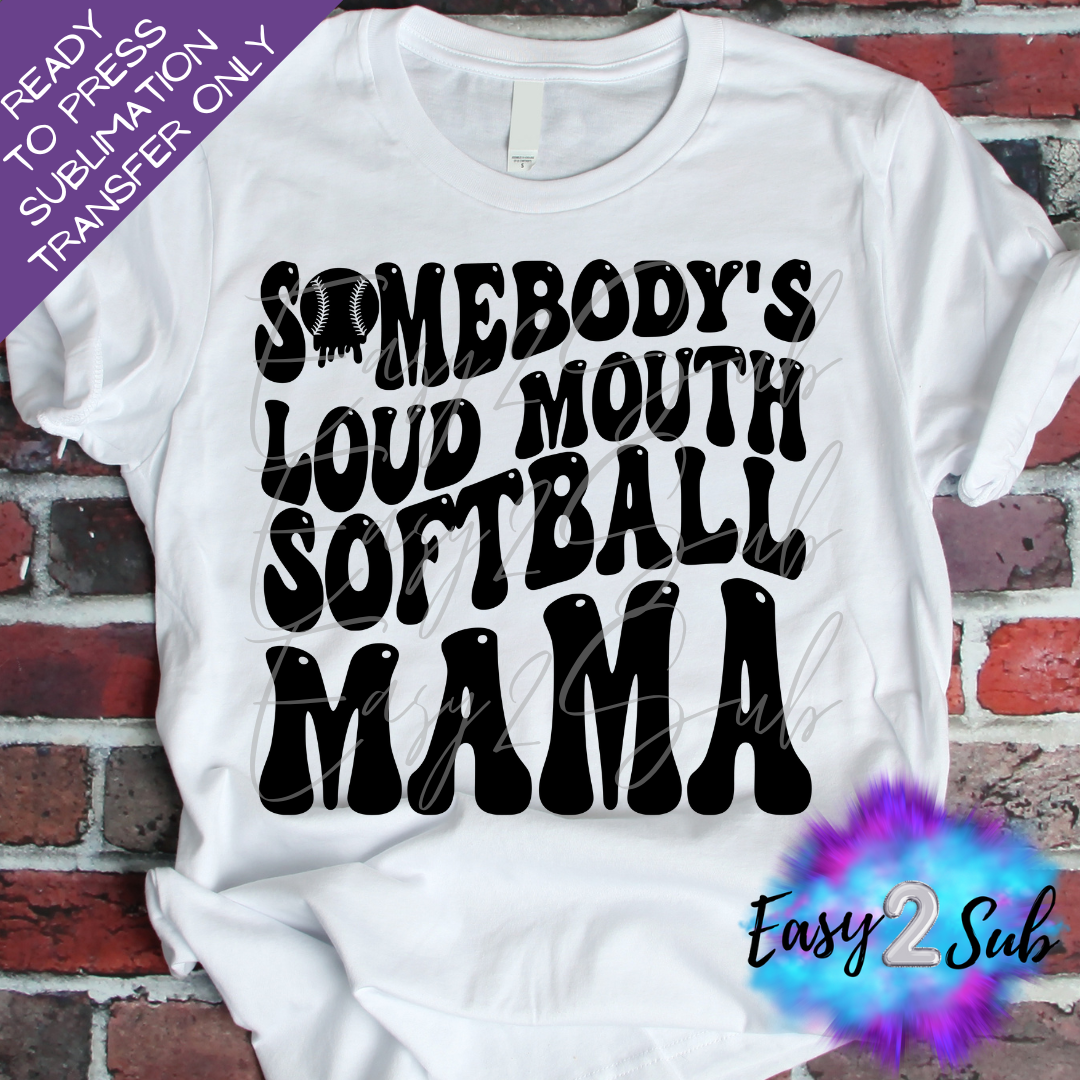 Somebody's Loud Mouth Softball Mama Sublimation Transfer Print, Ready To Press Sublimation Transfer, Image transfer, T-Shirt Transfer Sheet