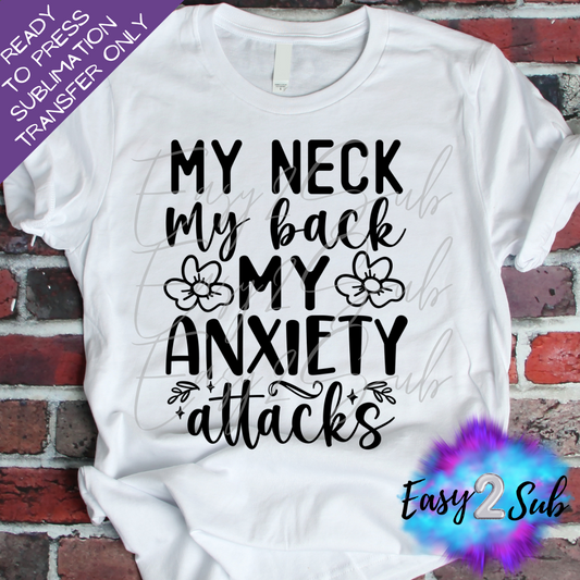 My Neck my Back My Anxiety Attack Sublimation Transfer Print, Ready To Press Sublimation Transfer, Image transfer, T-Shirt Transfer Sheet